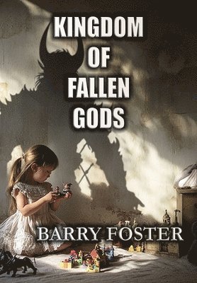 Barry Foster - Kingdom of Fallen Gods, Inbunden