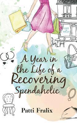 Patti Fralix - A Year in the Life of a Recovering Spendaholic, Häftad