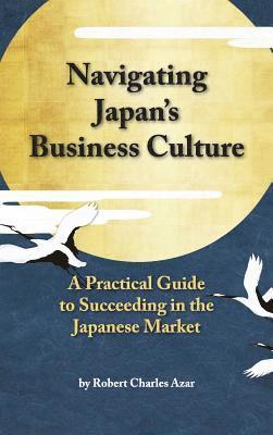 Robert Charles Azar - Navigating Japan's Business Culture, Inbunden