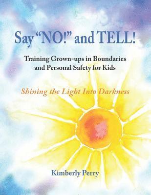 Kimberly Perry - Say "NO!" and TELL!: Training Grown-ups in Boundaries and Personal Safety for Kids, Häftad