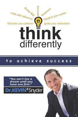 Kevin C. Snyder - Think Differently To Achieve Success, Häftad