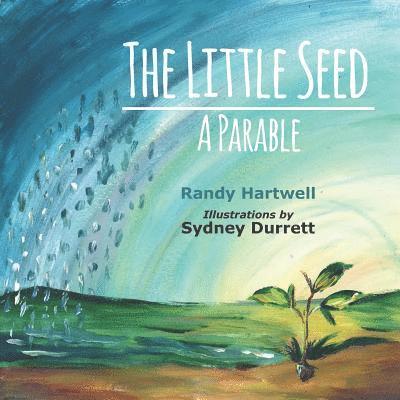 Randy Hartwell - The Little Seed: A Parable, Häftad