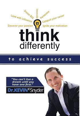 Kevin C Snyder - Think Differently to Achieve Success, Inbunden