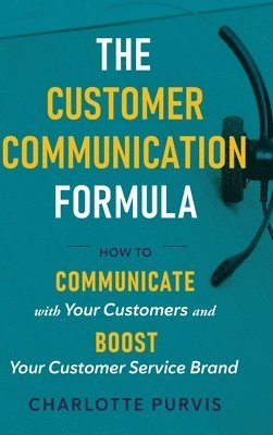 Charlotte Purvis - Customer Communication Formula, Inbunden