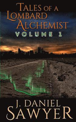 J. Daniel Sawyer - Tales of a Lombard Alchemist: Volume 1, Häftad