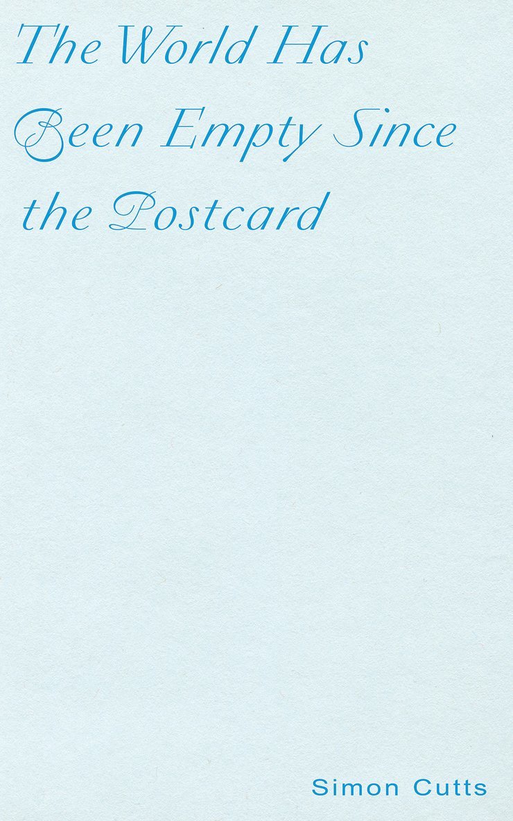 Simon Cutts - World Has Been Empty Since the Postcard, Häftad