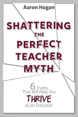 Aaron Hogan - Shattering the Perfect Teacher Myth, Häftad. Tillgänglighet: Lägg i varukorg
