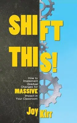 Joy Kirr - Shift This: How to Implement Gradual Changes for MASSIVE Impact in Your Classroom, Inbunden. Tillgänglighet: Lägg i varukorg