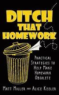 Ditch That Homework: Practical Strategies to Help Make Homework Obsolete