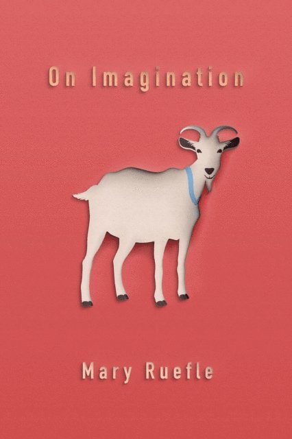 Mary Ruefle - On Imagination, E-bok