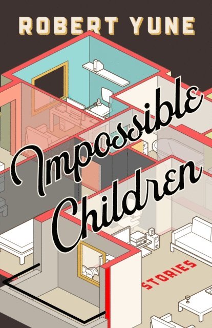 Robert Yune - Impossible Children, E-bok