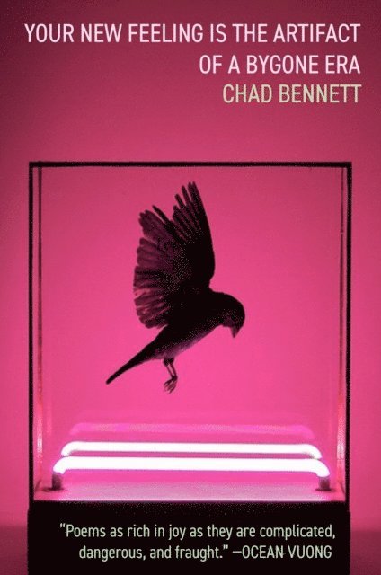 Chad Bennett - Your New Feeling Is the Artifact of a Bygone Era, E-bok