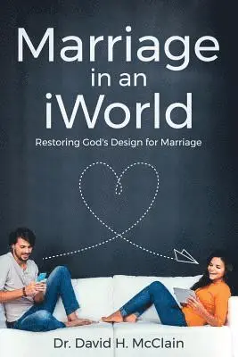 David H McClain - Marriage in an iWorld, Häftad. Tillgänglighet: Lägg i varukorg