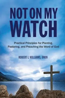 Dmin Robert L Williams - Not On My Watch, Häftad. Tillgänglighet: Lägg i varukorg