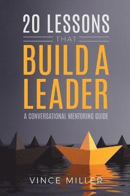 Vince Miller - 20 Lessons that Build a Leader, Häftad