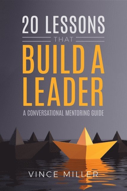 Vince Miller - 20 Lessons that Build a Leader, E-bok