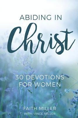 Faith Miller - Abiding in Christ, Häftad. Tillgänglighet: Lägg i varukorg