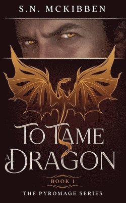 S N McKibben - To Tame a Dragon, Häftad