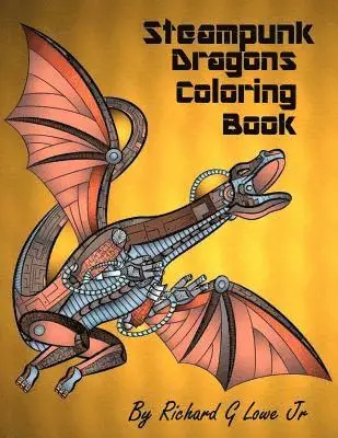 Jr. Lowe, Richard G. - Steampunk Dragons Coloring Book: Adult Coloring Pages for Relaxation and to Relieve Stress, Häftad. Tillgänglighet: Lägg i varukorg
