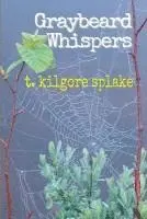 T. Kilgore Splake - Graybeard Whispers, Häftad. Tillgänglighet: Lägg i varukorg