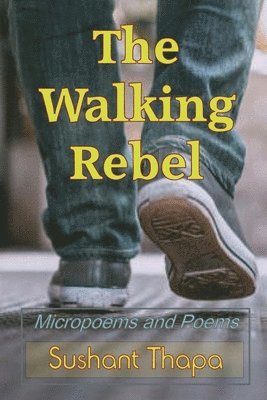 Sushant Thapa - Walking Rebel, Häftad
