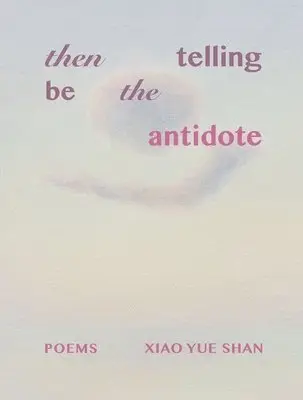 Xiao Yue Shan - then telling be the antidote, Häftad. Tillgänglighet: Tillfälligt slut