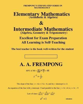 A. a. Frempong - Elementary Mathematics & Intermediate Mathematics: (Arithmetic, Algebra, Geometry & Trigonometry), Häftad. Tillgänglighet: Lägg i varukorg