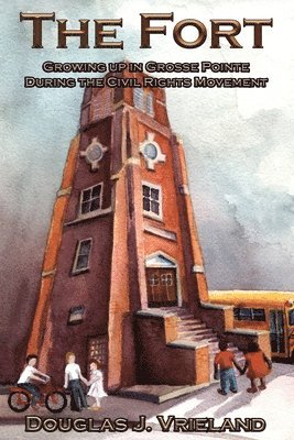Douglas J. Vrieland - The Fort: Growing Up in Grosse Pointe During the Civil Rights Movement, Häftad