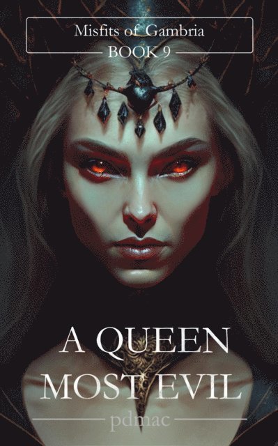 pdmac - Queen Most Evil: Misfits of Gambria (Book 9), E-bok