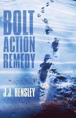 J J Hensley - Bolt Action Remedy, Häftad