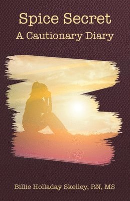 Billie Holladay Skelley - Spice Secret: A Cautionary Diary, Häftad