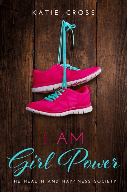Katie Cross - I Am Girl Power, E-bok