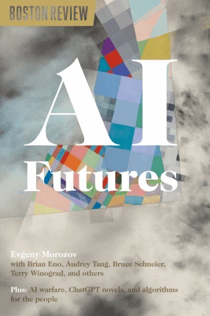 Evgeny Morozov - AI Futures, E-bok