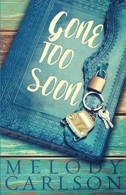 Melody Carlson - Gone Too Soon, Häftad