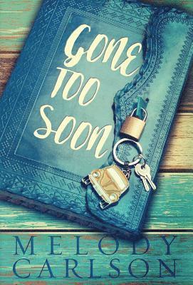 Melody Carlson - Gone Too Soon, Inbunden
