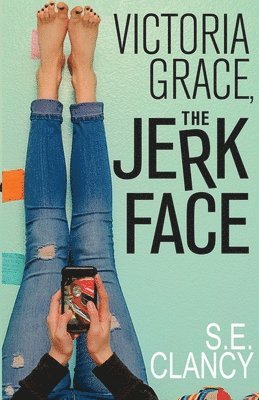S E Clancy - Victoria Grace, the Jerkface, Häftad