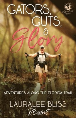 Lauralee Bliss - Gators, Guts, & Glory, Häftad