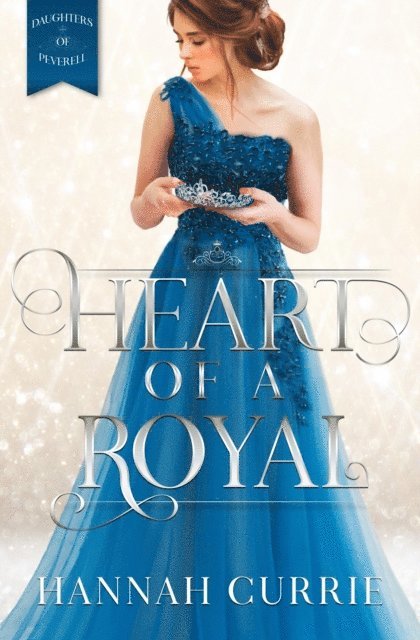 Hannah Currie - Heart of a Royal (Daughters of Peverell Book 1), E-bok