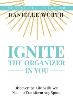 Danielle Wurth - Ignite the Organizer in You, Häftad. Tillgänglighet: Lägg i varukorg