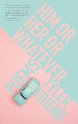 Tyler Friend - Him or Her or Whatever, Häftad