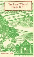 Buddhadeva Bose - Land Where I Found It All, Inbunden