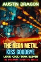 Austin Dragon - Neon Metal Kiss Goodbye (Liquid Cool, Book 11), Häftad. Tillgänglighet: Lägg i varukorg