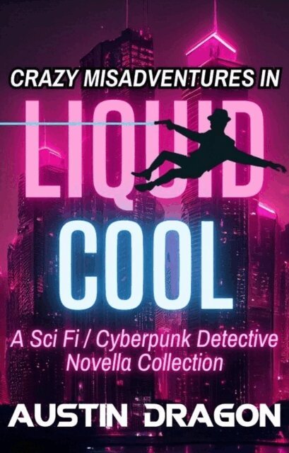 Austin Dragon - Crazy Misadventures In Liquid Cool, E-bok