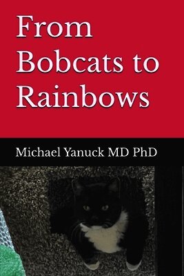 Michael Yanuck - From Bobcats to Rainbows, Häftad