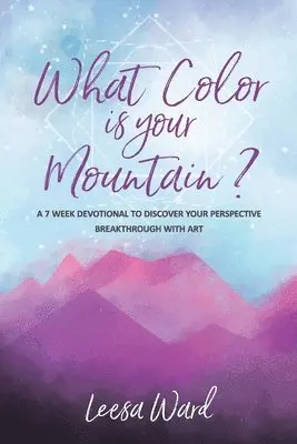 Leesa Ward - What Color Is Your Mountain?, Häftad. Tillgänglighet: Lägg i varukorg