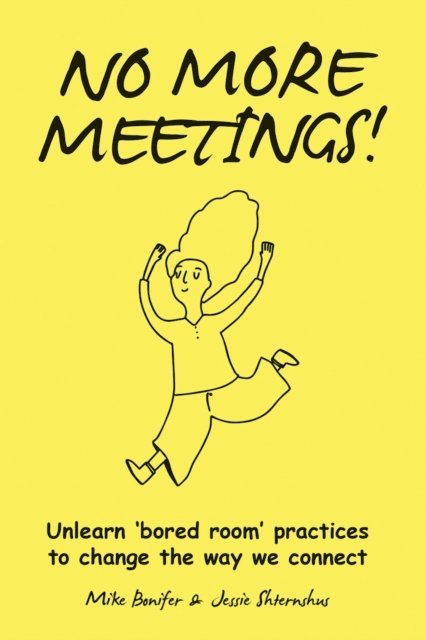 Jessie Shternshus, Mike Bonifer - No More Meetings!, E-bok