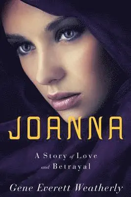Gene Weatherly - Joanna: A Story of Love & Betrayal, Häftad. Tillgänglighet: Lägg i varukorg