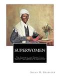 Superwomen: The Scenes in the Heroic Lives of Harriet Tubman and Sojourner Truth