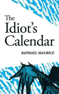 Raphael Maurice - The Idiot's Calendar, Häftad. Tillgänglighet: Lägg i varukorg