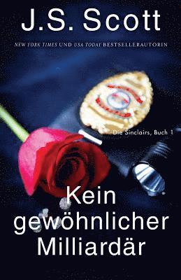J S Scott - Kein gewöhnlicher Milliardär (Die Sinclairs, Buch 1): Die Sinclairs, Häftad
